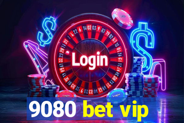 9080 bet vip